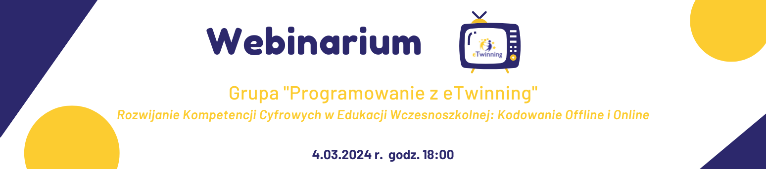 Webinarium - grupa "Programowanie z eTwinning" - Rozwijanie Kompetencji Cyfrowych w Edukacji Wczesnoszkolnej: Kodowanie offline i online