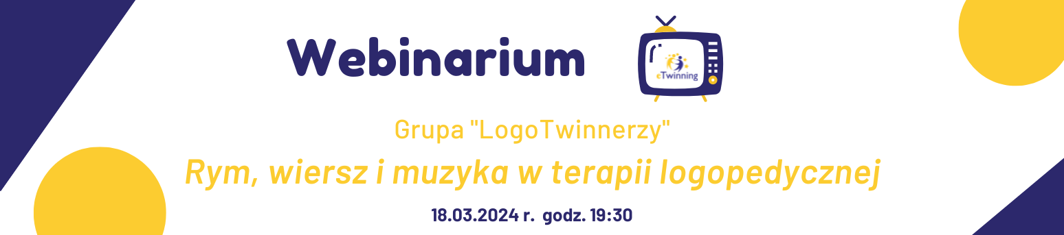Webinarium eTwinning - grupa "LogoTwinnerzy" - Rym, wiersz i muzyka w terapii logopedycznej