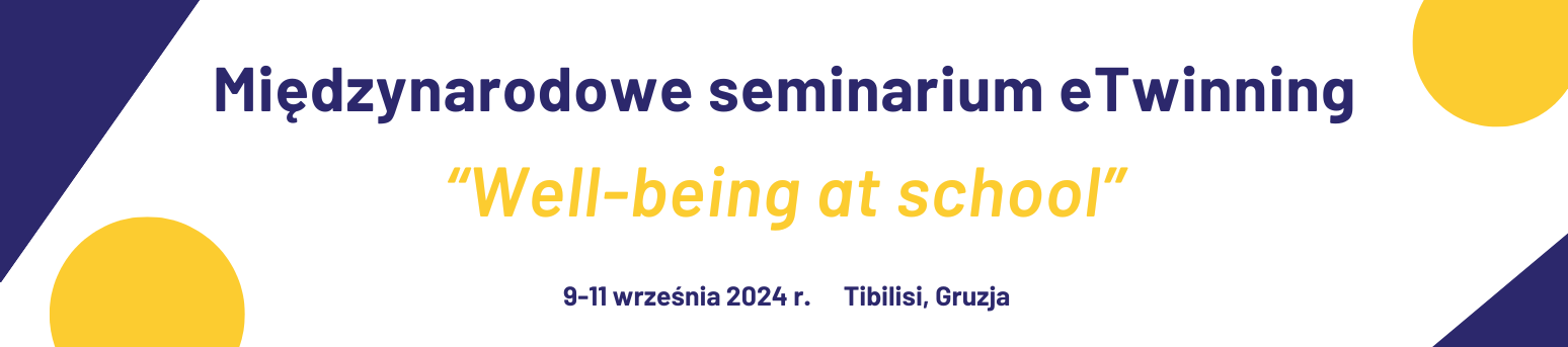 Międzynarodowe seminarium dla doświadczonych eTwinnerów “Well-being at School”, 9-11 września 2024, Tbilisi, Gruzja