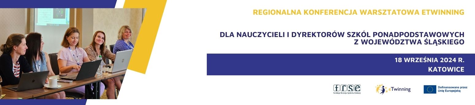 Regionalna konferencja warsztatowa dla nauczycieli i dyrektorów szkół ponadpodstawowych z województwa śląskiego