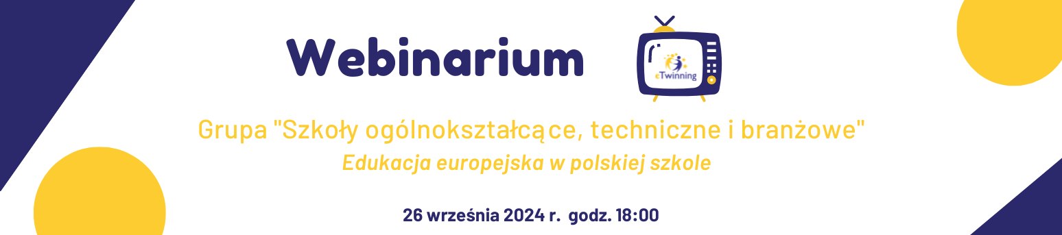 Webinarium grupy "Szkoły ogólnokształcące, techniczne i branżowe": Edukacja europejska w polskiej szkole