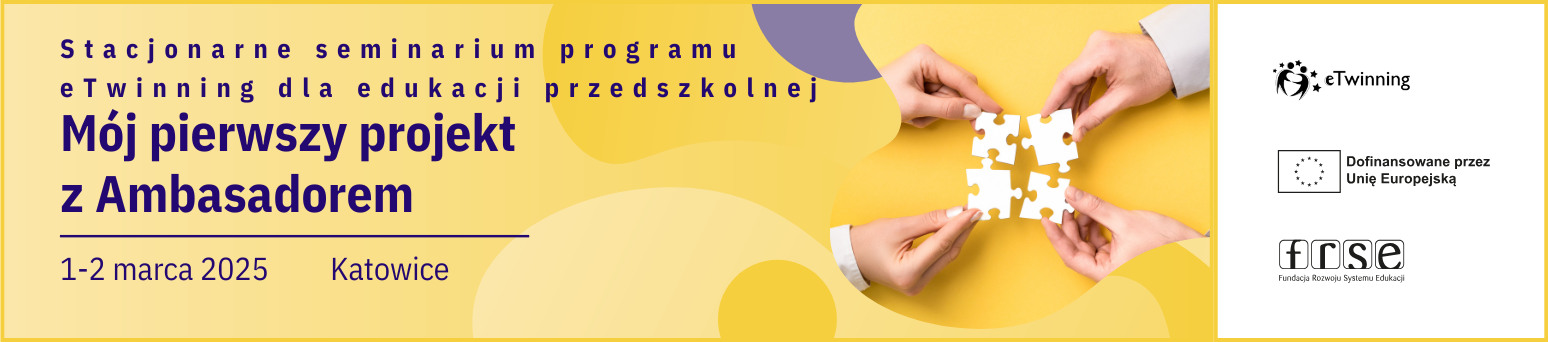 Stacjonarne seminarium programu eTwinning dla edukacji przedszkolnej: „Mój pierwszy projekt z Ambasadorem”