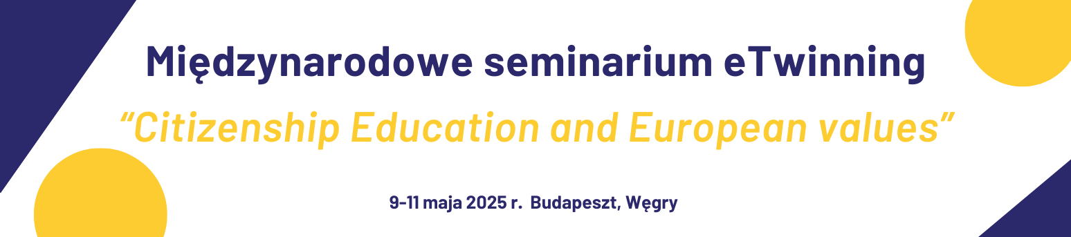 Międzynarodowe seminarium eTwinning “Citizenship Education and European values"