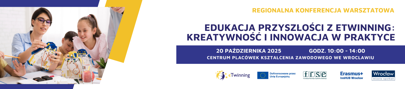 Regionalna konferencja warsztatowa: "Edukacja przyszłości z eTwinning: kreatywność i innowacja w praktyce"