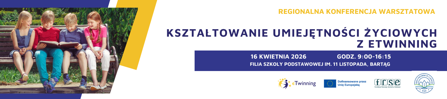 Regionalna konferencja warsztatowa: "Kształtowanie umiejętności życiowych z eTwinning"