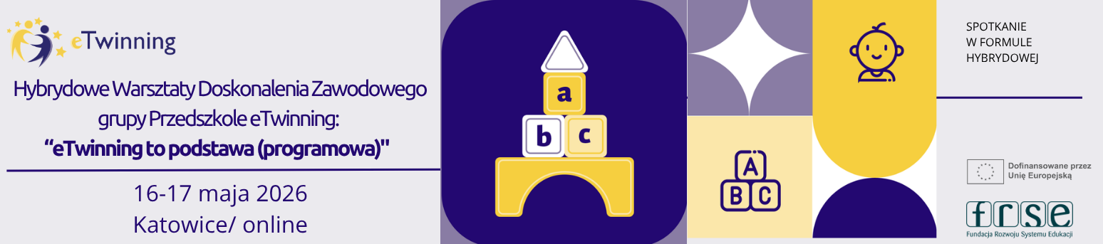 (WYDARZENIE HYBRYDOWE) Warsztaty Doskonalenia Zawodowego grupy Przedszkole eTwinning: "eTwinning to podstawa (programowa)"