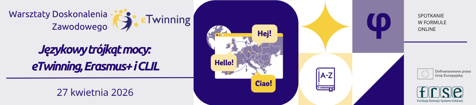 Warsztaty Doskonalenia Zawodowego:  "Językowy trójkąt mocy: eTwinning, Erasmus+ i CLIL", 27 kwietnia 2026