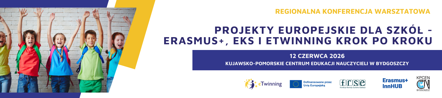 Regionalna konferencja warsztatowa: "Projekty europejskie dla szkół — Erasmus+, EKS i eTwinning krok po kroku"